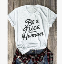 Load image into Gallery viewer, Be a Nice Human T-Shirt for Women
