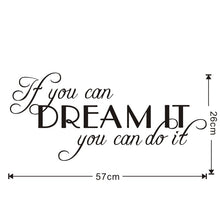 Load image into Gallery viewer, If You Can Dream It You Can Do It Motivating Quote Vinyl Removable Wall Sticker
