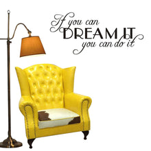 Load image into Gallery viewer, If You Can Dream It You Can Do It Motivating Quote Vinyl Removable Wall Sticker
